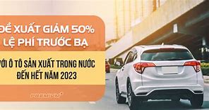 Giảm Phí Trước Bạ Ô Tô 2023